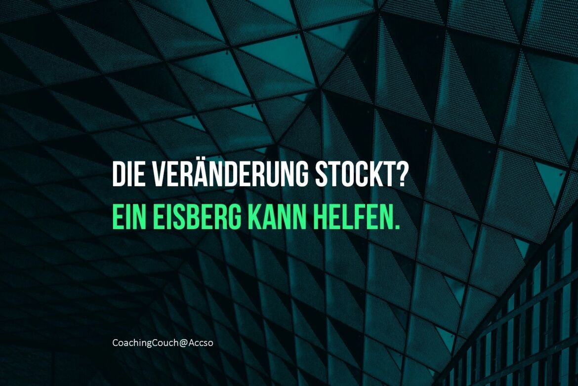 Schrift auf dunklem Untergrund: Die Veränderung stockt? Ein Eisberg kann helfen.