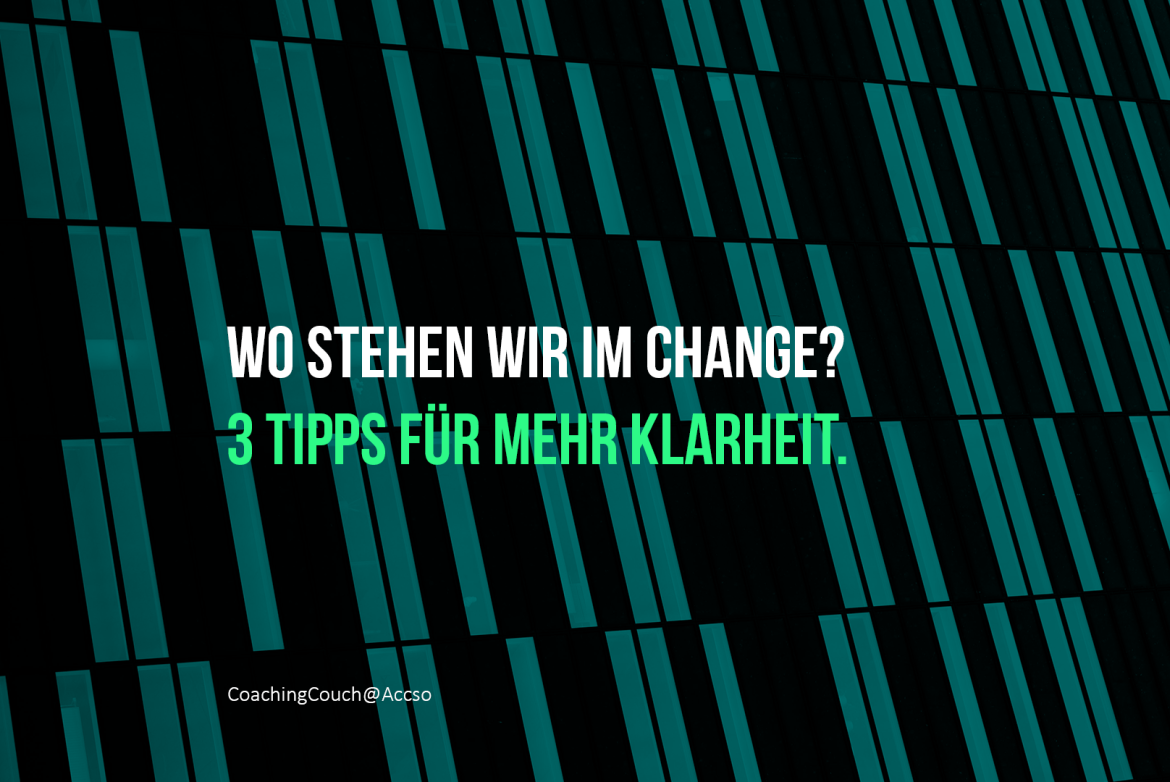 3 Tipps für Klarheit im Change